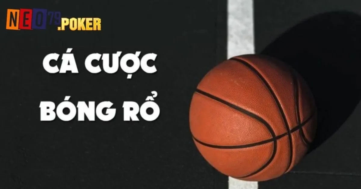 Nằm lòng những loại kèo phổ biến trong cá cược Bóng rổ Neo79