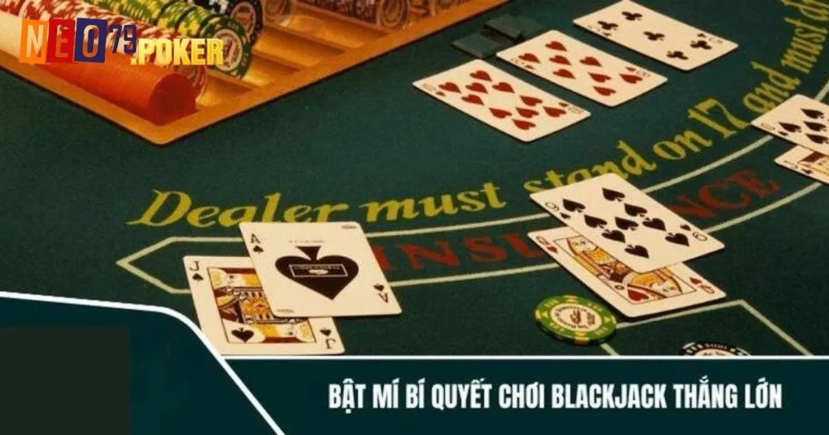 Bí quyết cá cược Blackjack chắc thắng từ cao thủ
