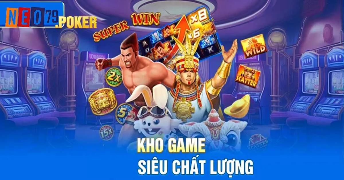 Kho game đẳng cấp thời thượng chỉ có tại Neo79